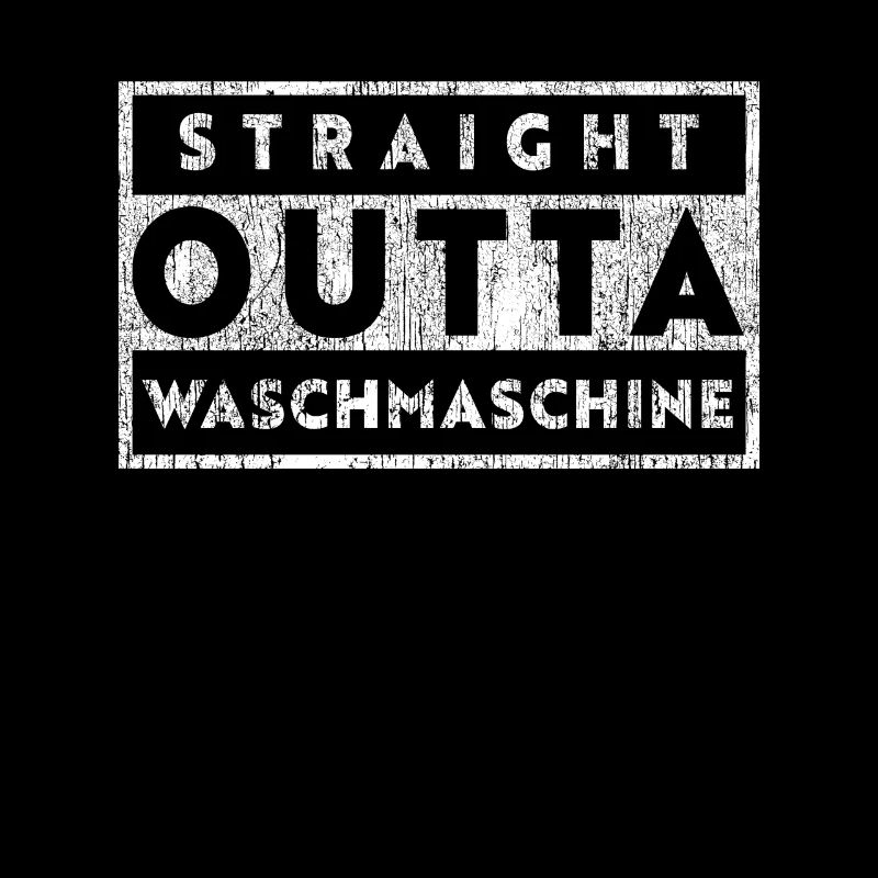 Straight Outta Waschmaschine