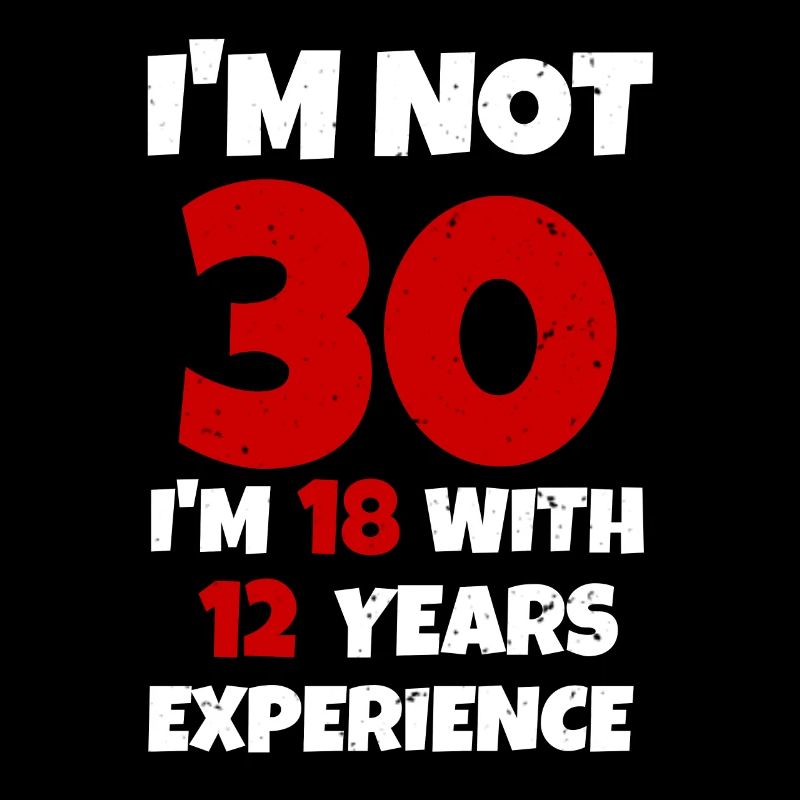 30 est comme 18 seulement avec 12 ans d'expérience de l'anniversaire