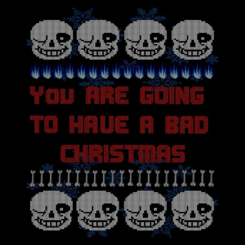 You are going to have a bad Christmas Pullover