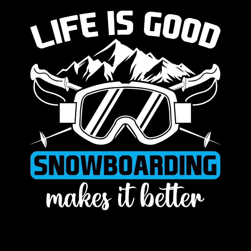 Snowboarder - Life Is Good Snowboarding Makes It B