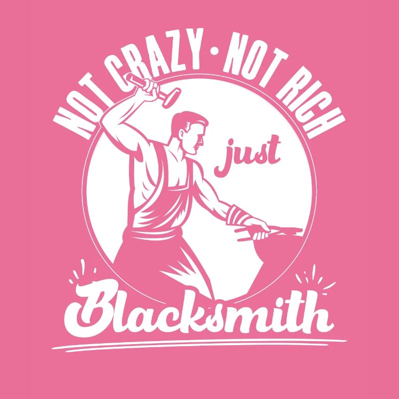 Not Crazy Not Rich Just Blacksmith Gift Idea