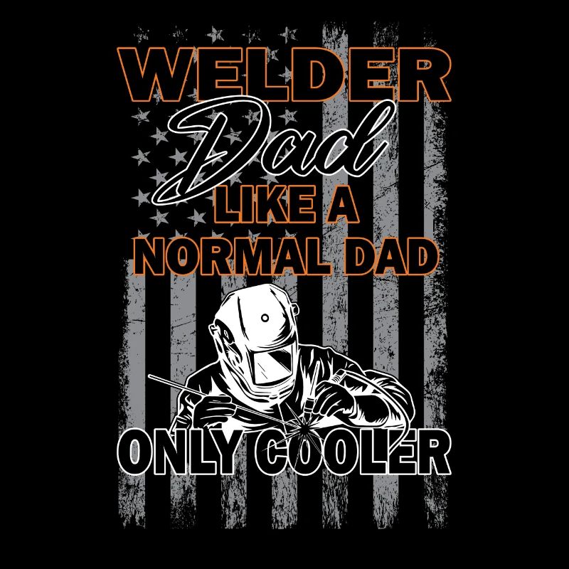 Welder Dad - Slogan de soudage - Construction métallique
