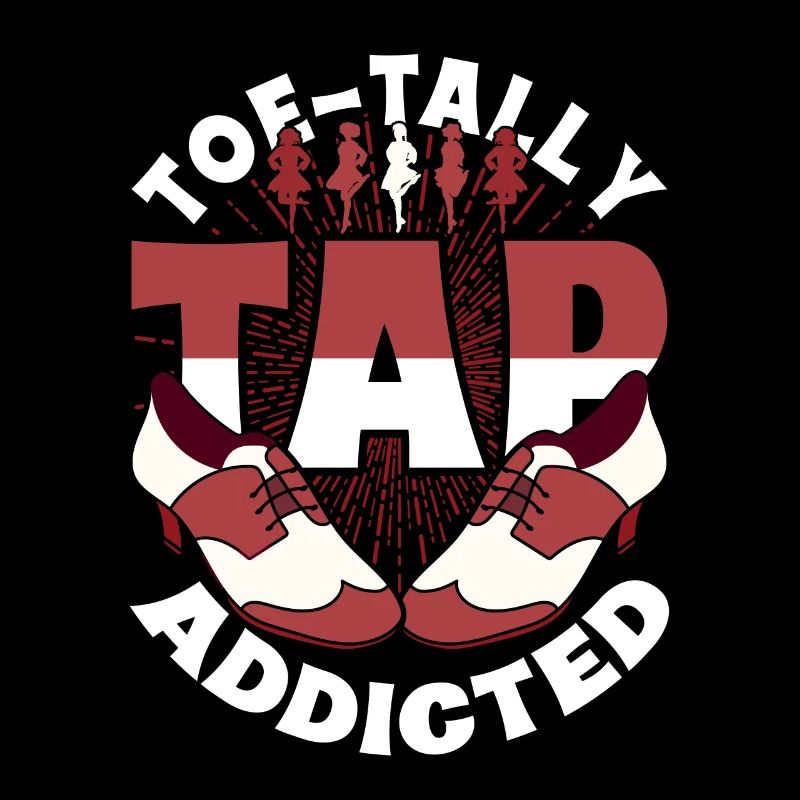 Tap Dancer Tap Dancer Toe-Tally Tap Addicted