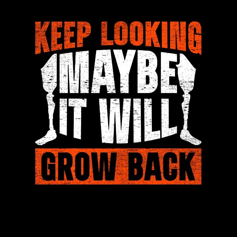 Beinprothese Keep Looking Maybe It Will Grow Back