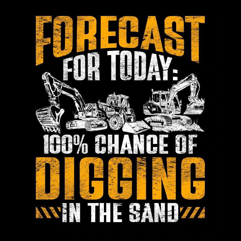 Baggerfahrer 100% Chance Of Digging In The Sand