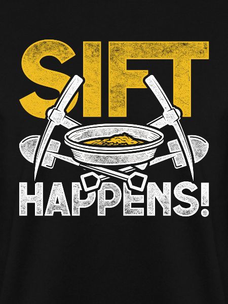 Goldgräber Goldsucher Sift Happens