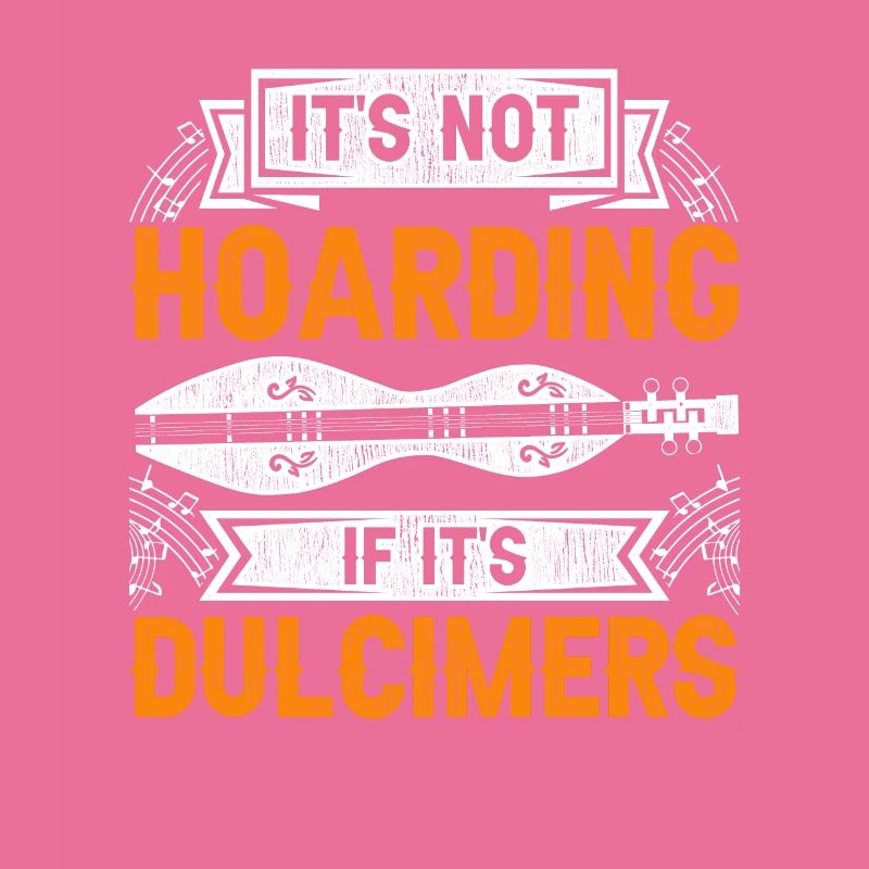 Dulcimer It's Not Hoarding If It's Dulcimers