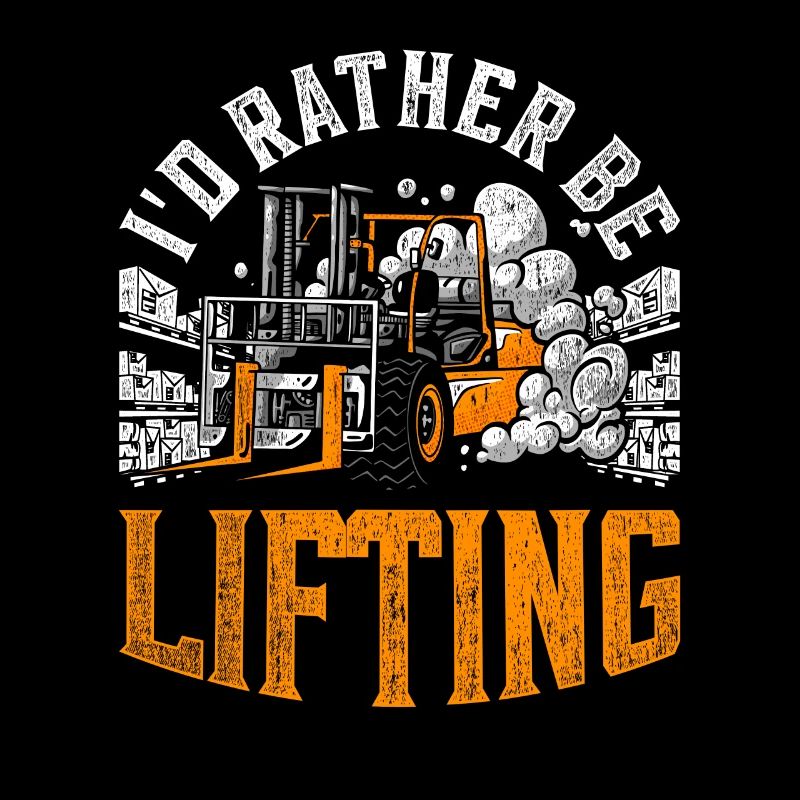 Staplerfahrer I'd Rather Be Lifting
