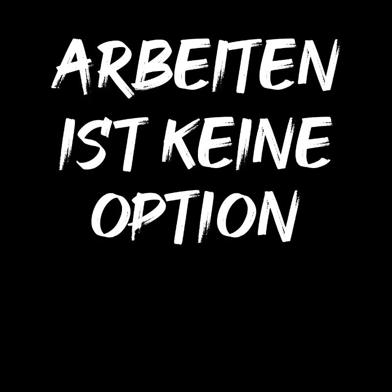 Arbeiten Ist Kein Option