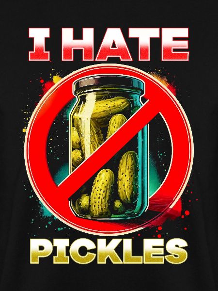 I hate pickles