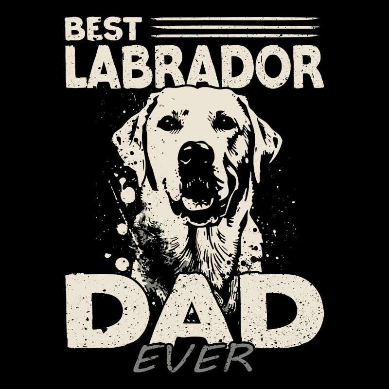 Best Labrador Dad ever | Labrador Retriever