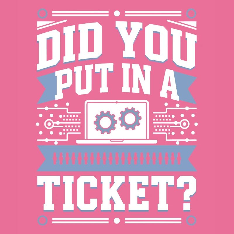 Did You Put In A Ticket? IT Support Programmierer