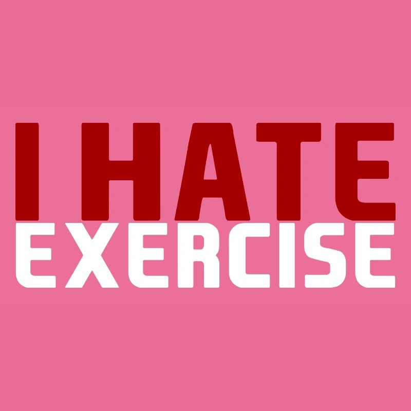 I Hate Exercise
