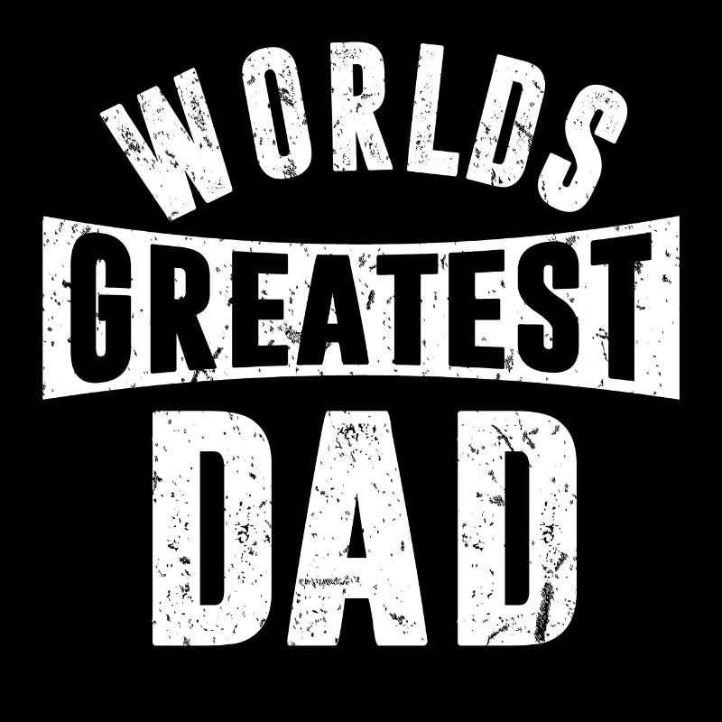 Worlds Greatest Dad World Best Dad Daddy