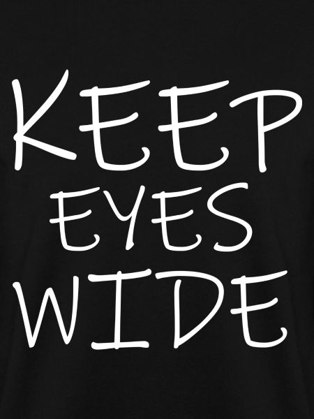 keep eyes wide