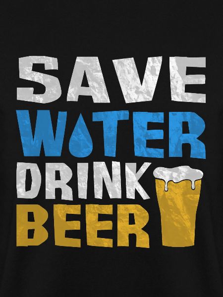 Save water. Drink beer