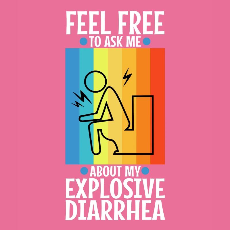 Ask me about my explosive diarrhea