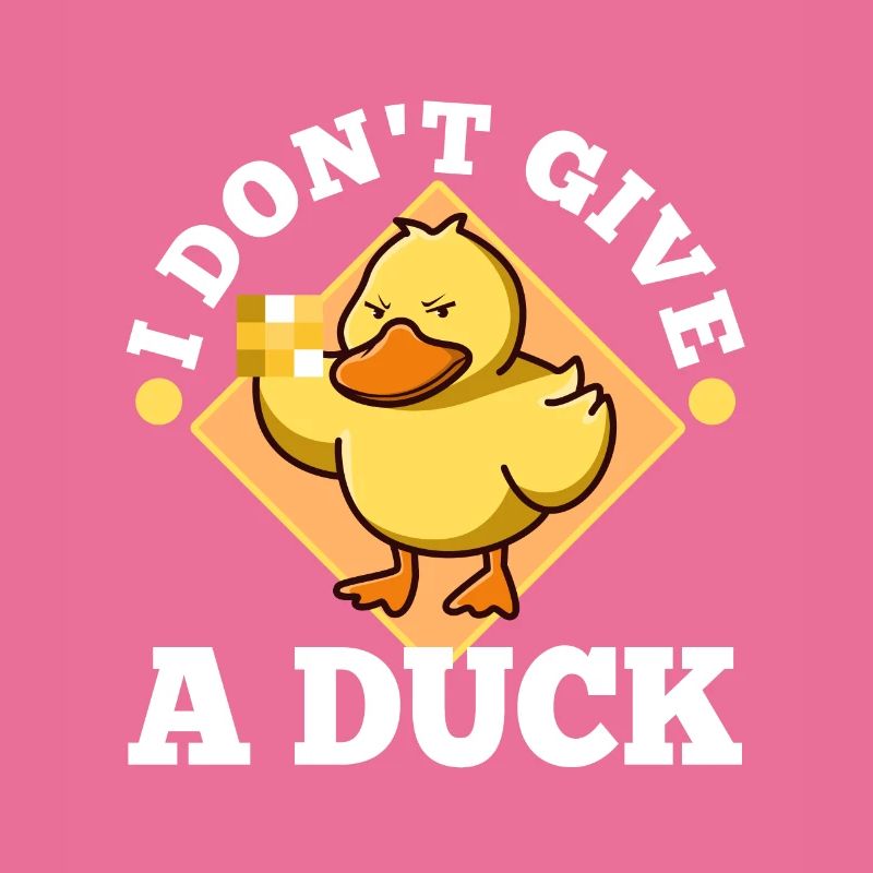I Don't Give A Duck