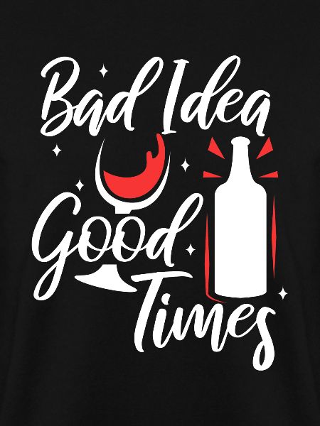 Bad idea good times
