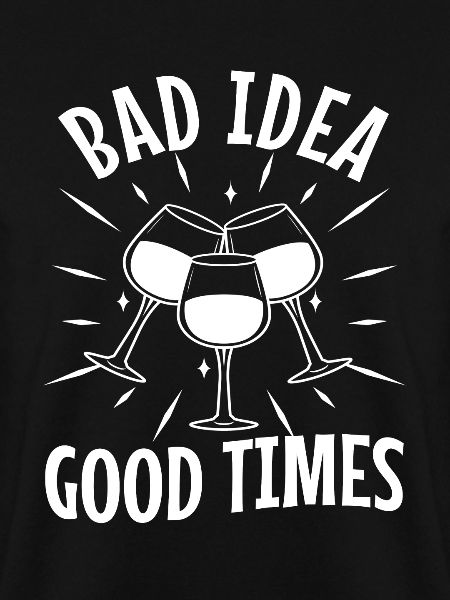 Bad idea good times