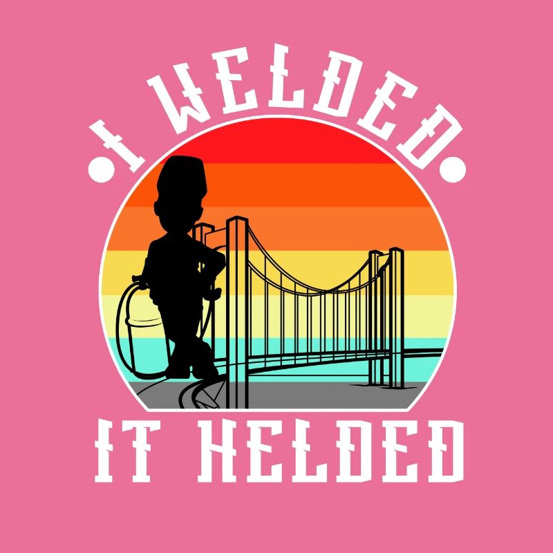 I welded it helded
