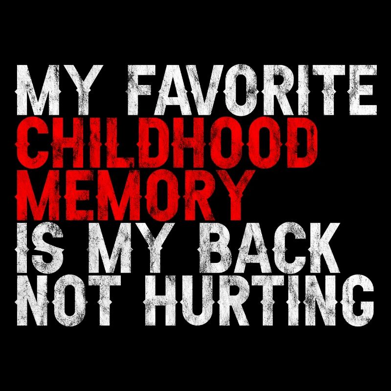 Favorite Childhood Memory Is My Back Not Hurting 3