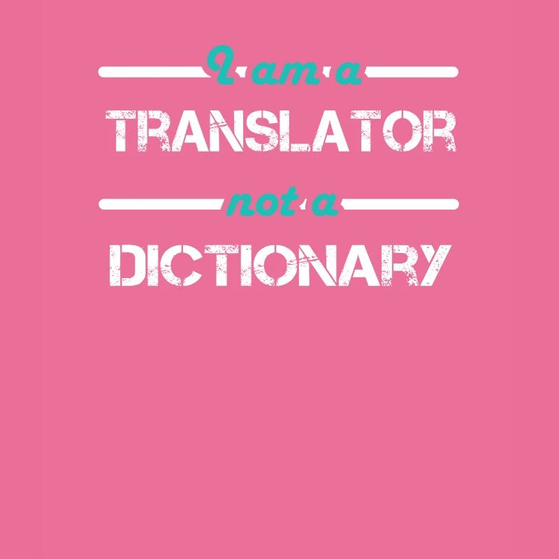 I am a Translator not a Dictionary