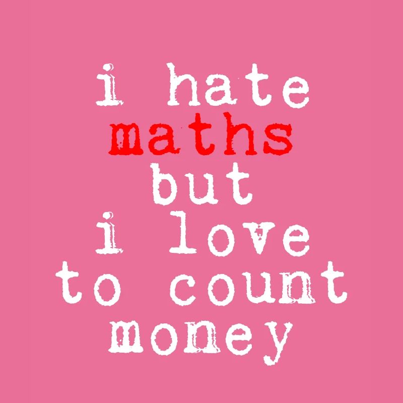 Je déteste les maths mais j’aime compter l’argent