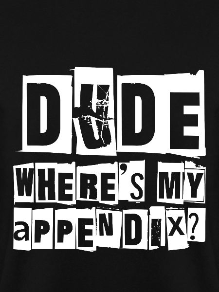 Dude Where's My Appendix