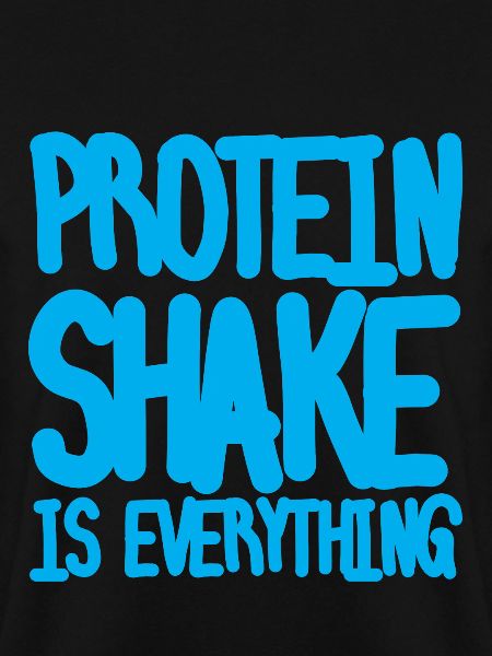 Protein Shake Is Everything