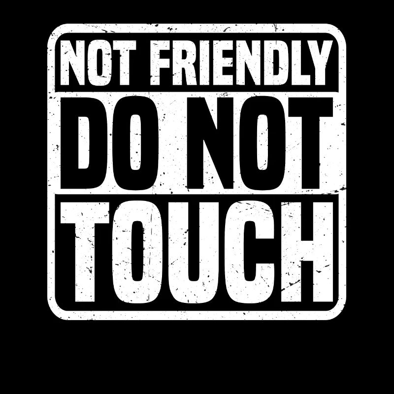 Not Friendly, Do Not Touch 6