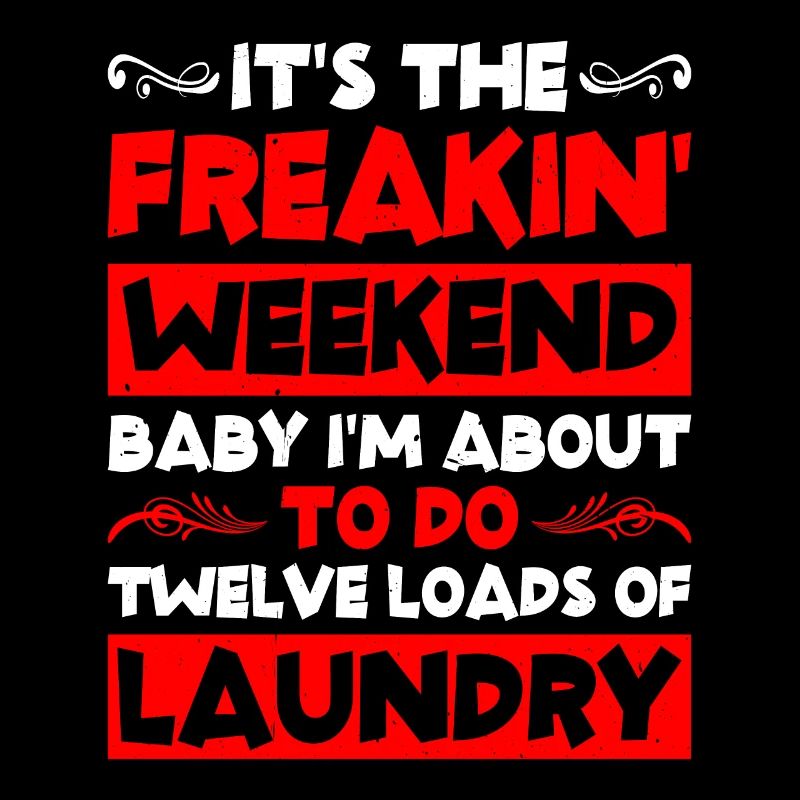 I'm About To Do Twelve Loads Of Laundry 2