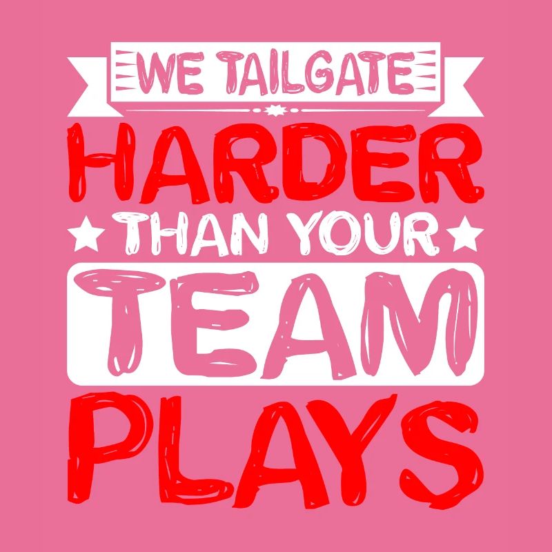 We Tailgate Harder Than Your Team Plays 2