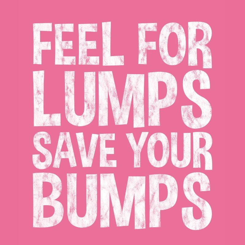 Feel For Lumps Save Your Bumps 3