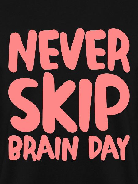 Never Skip Brain Day