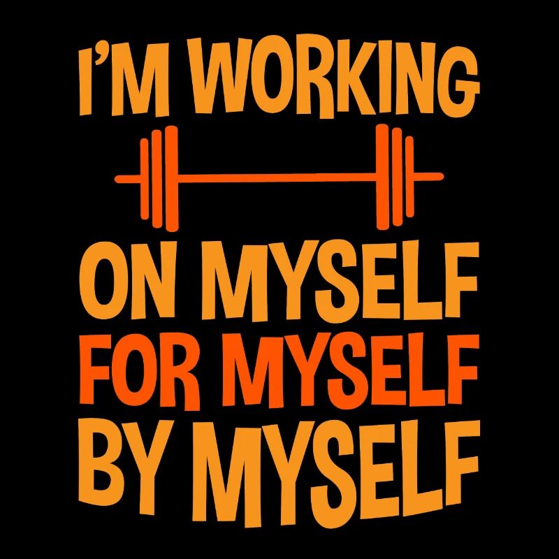 I'm Working On, For, By Myself 4