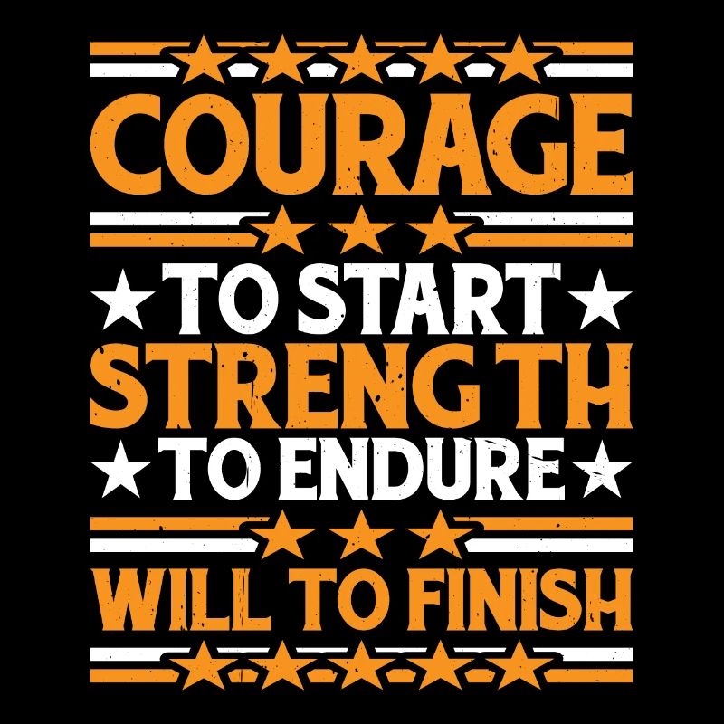 Courage To Start, Strength Endure, Will To Finish7
