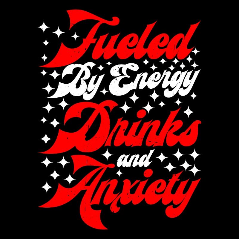 Fueled By Energy Drinks And Anxiety 2