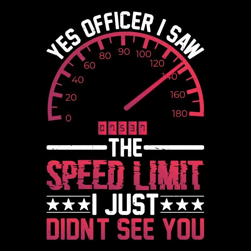 I Saw The Speed Limit I Just Didn't See You 9