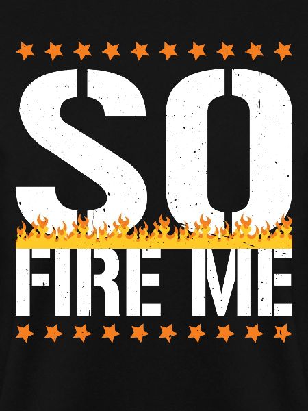So Fire Me 18