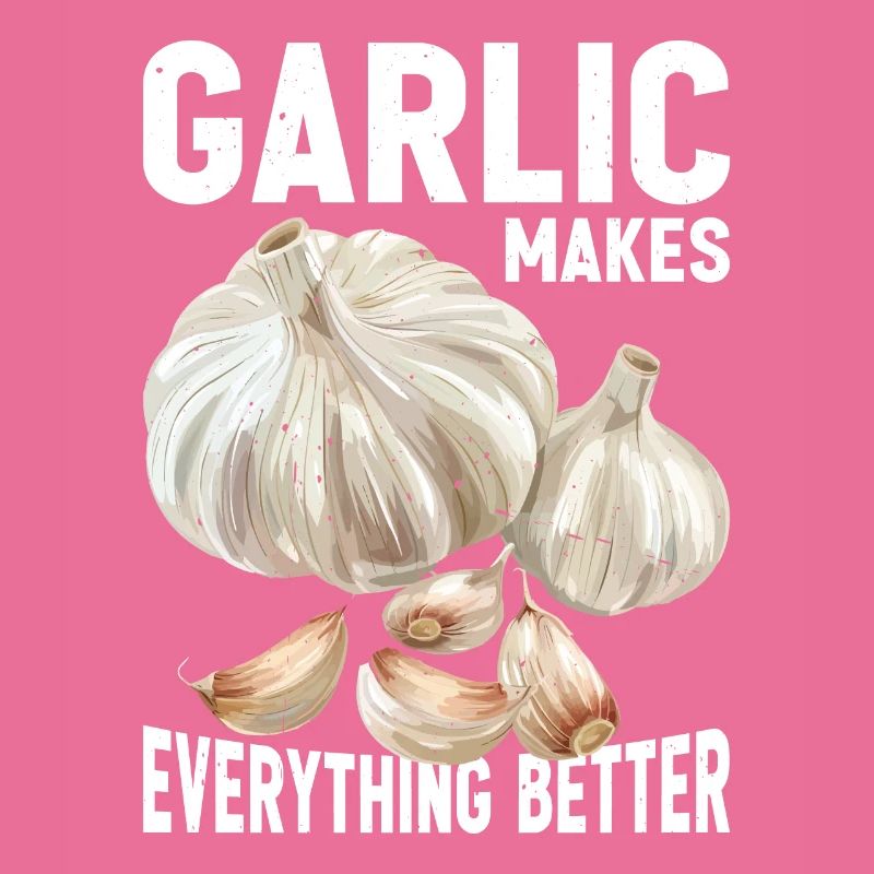 Garlic Makes Everything Better 21