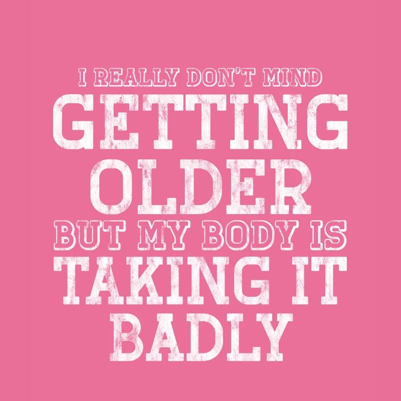 Getting Older, Body Taking It Badly 3