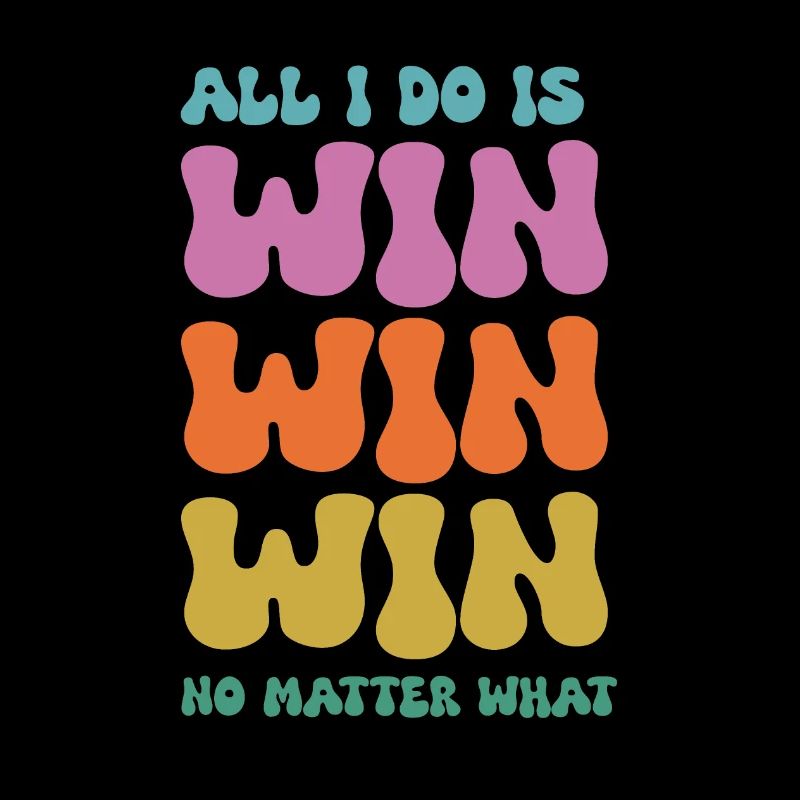 All I do is win win win no matter what