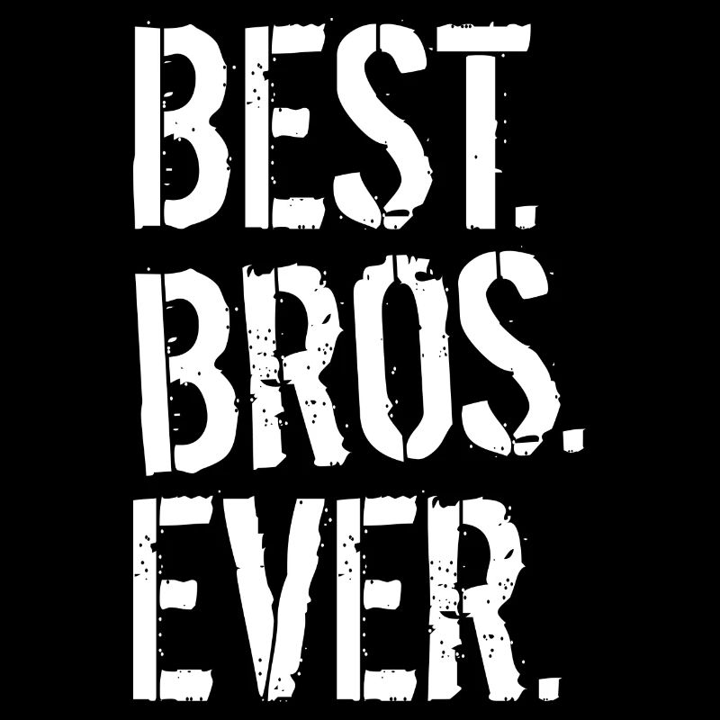 BEST. BROS. EVER.