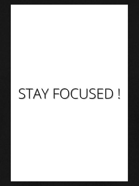 STAY FOCUSED
