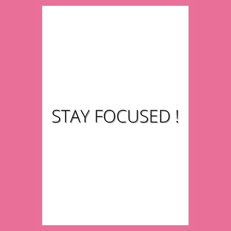 STAY FOCUSED
