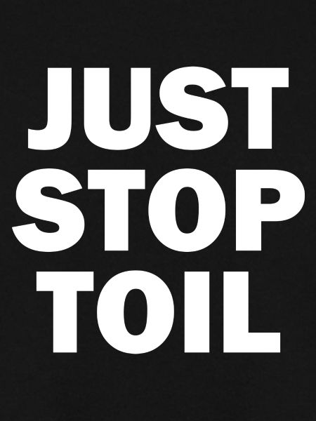 Just Stop Toil Sarcastic