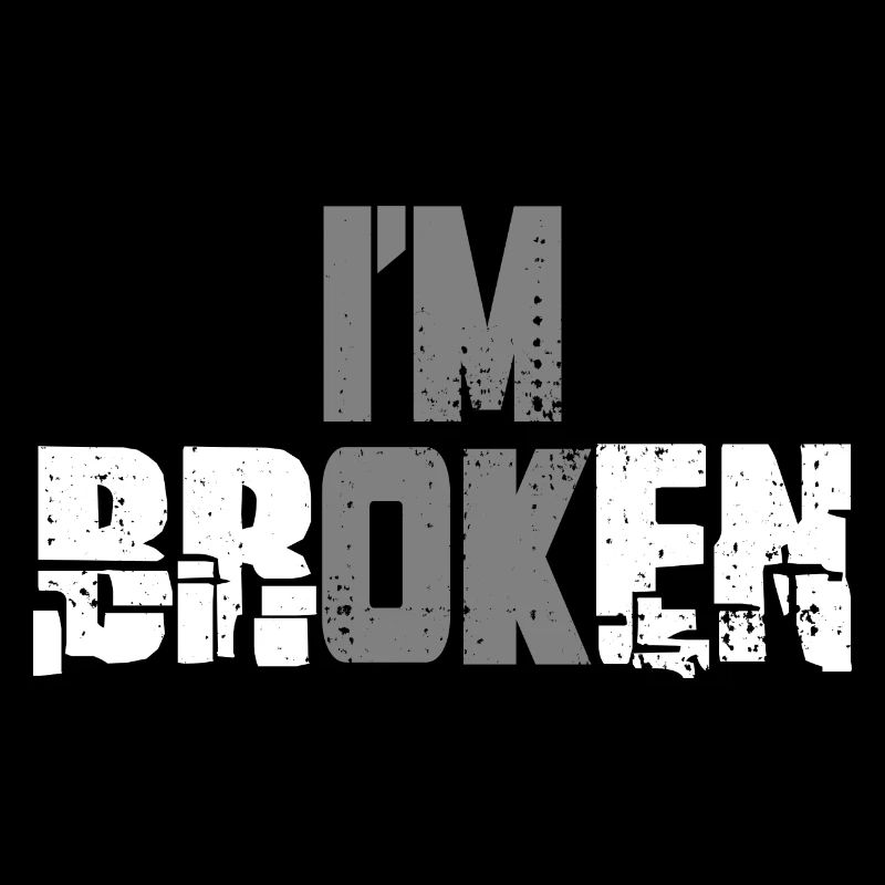 I'm Ok - I'm Broken Invisible Mental Illness