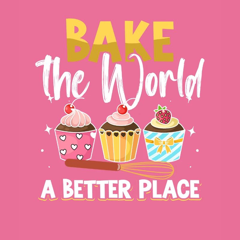 Bake The World A Better Place Bäcker Backen
