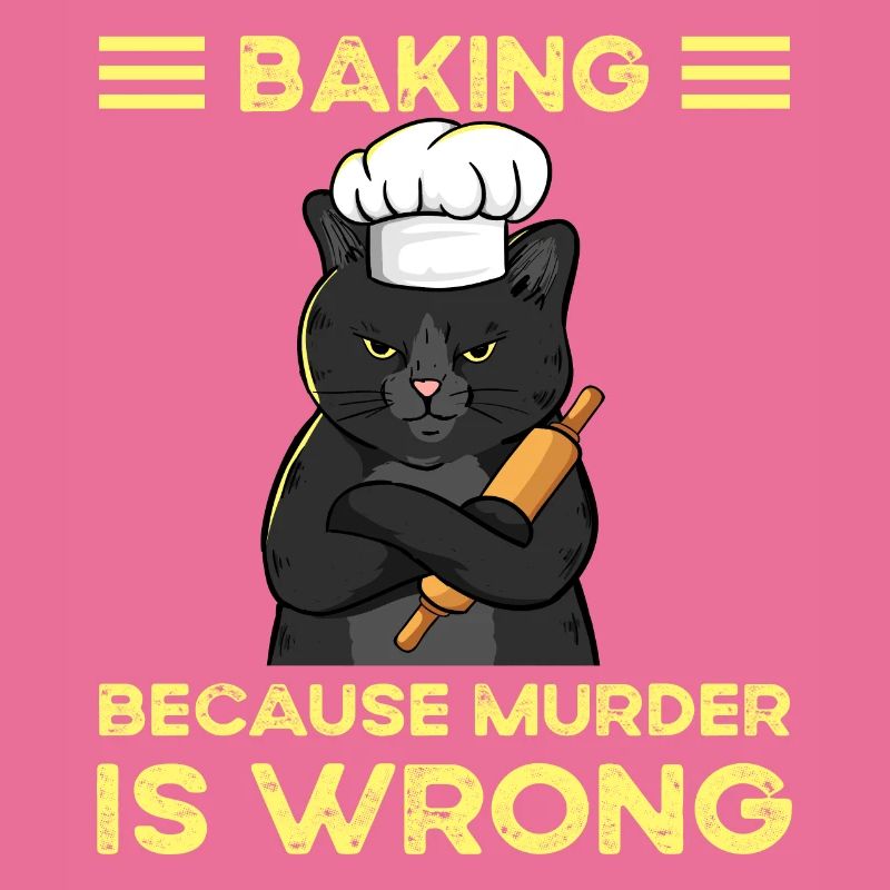 Baking Because Murder Is Wrong